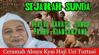 Sejarah Sunda ~ Veresi Bahasa Sunda Prabu Kiansantang  -  Ceramah Abuya Kyai Haji Uci Turtusi