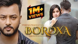 Boroxa | Full Song | Prihan Pradeepta | Pinkal Pratyush | Rajashree Das | Apuraj Gogoi | 