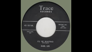 EARL LEE-I'll Be Waiting TRACE 104