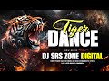 Tiger dance  edm jazz frenky mix  dj srs zone  fully dance mix  2024 full bass remix