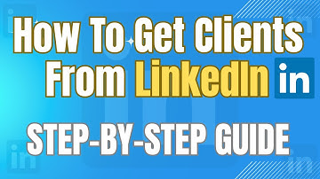 How to Get Clients from LinkedIn | Proven LinkedIn Strategies to Find & Win Clients