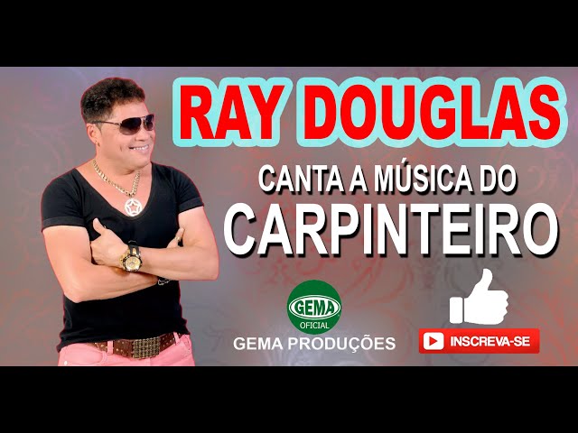 Ray Douglas - Canta Carpinteiro - Lançamento Gema Produções class=