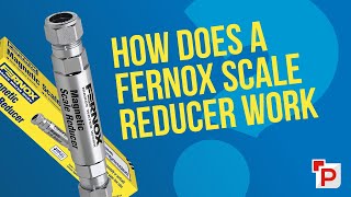 How does a Fernox Scale Reducer work and why need one? screenshot 5