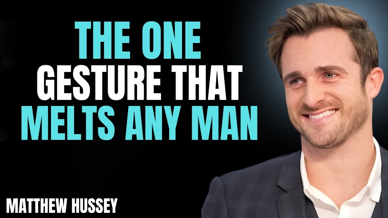 THE WOMANLY GESTURE THAT MELTS || MATTHEW HUSSEY || relationship advice
