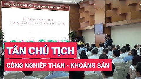 Tập đoàn Công nghiệp Than - Khoáng sản Việt Nam có tân Chủ tịch Hội đồng thành viên