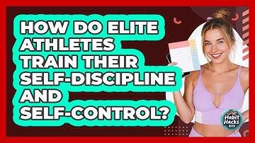 How Do Elite Athletes Train Their Self-discipline And Self-control? - Habit Hacks Hub