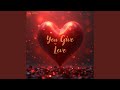 You Give Love