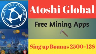 Atoshi Global New Mining Apps l Free Sing up Bounas to 2500=13$ l Atoshi Big Project screenshot 3