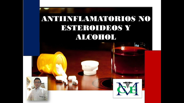 ALCOHOL Y PARACETAMOL, IBUPROFENO, NAPROXENO (FÁRMACOS ANTIINFLAMATORIOS NO ESTEROIDEOS)