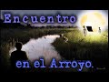 Encuentro en el Arroyo - Misterios del Cosmos 6 de Agosto 2023