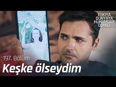 Keşke bıraksalardı da ölseydim... - Eşkıya Dünyaya Hükümdar Olmaz 197. Bölüm