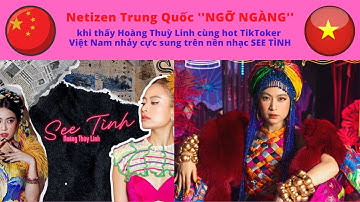 Netizen Trung Quốc NGỠ NGÀNG khi Hoàng Thuỳ Linh cùng TikToker  nhảy cực sung trên nền bài SEE TÌNH