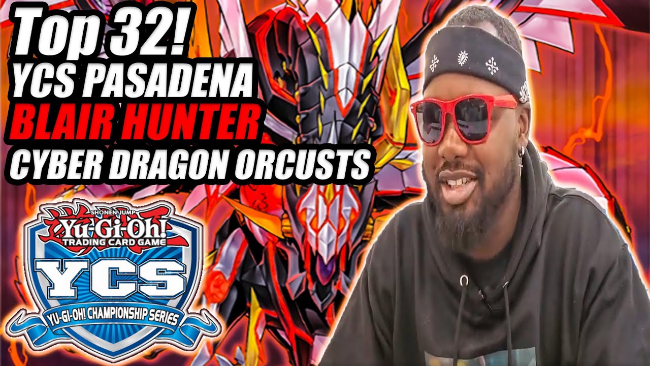 Yu-Gi-Oh! YCS Pasadena Top 32 - Cyber Dragon Orcusts Deck Profile - Blair Hunter - Combo Tutorial