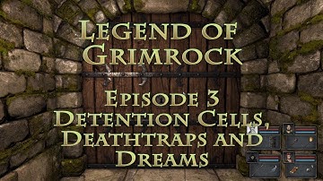 Legend of Grimrock - 3 - Detention Cells, Deathtraps and Dreams