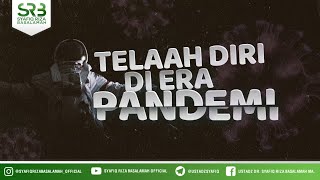 Telaah Diri Di Era Pandemi - Ustadz Dr. Syafiq Riza Basalamah, M.A.