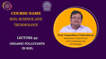 Lecture 45: Organic Pollutants in Soil