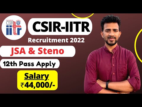 CSIR IITR Recruitment 2022 | Salary ₹44,000/- | CSIR IITR JSA & Steno Online Form 2022 | Jobs 2022