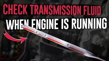 Why To Check Transmission Fluid When the Engine Is Running