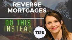 Don't get a Reverse Mortgage. Do THIS instead! 