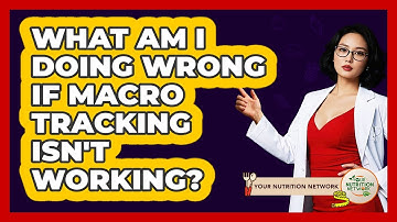 What Am I Doing Wrong If Macro Tracking Isn