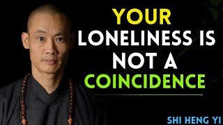 The Universe ISOLATED YOU for a REASON, don't despair | shi heng yi