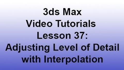 3ds Max - Adjusting Level of Detail with Interpolation (lesson 37) HD