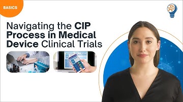 Navigating the CIP Process in Medical Device Clinical Trials
