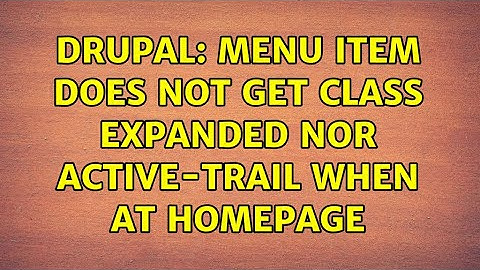 Drupal: menu item ＜front＞ does not get class expanded nor active-trail when at homepage