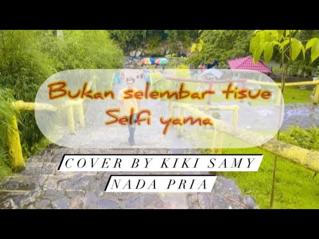 Bukan Selembar Tisue | selfi yamma | Cover by Kiki Samy | nada pria class=