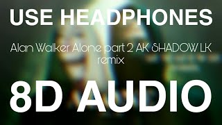 Alan Walker - Alone part 2 (AK SHADOW LK Remix) [8D AUDIO] AllInOneRemix by Anuk Epitawala