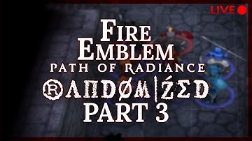 Fire Emblem: Path of Radiance :: Randomized :: Livestream Part 3