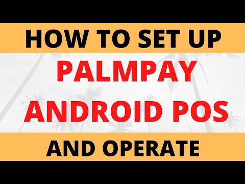 How to set up and operate Palmpay Android POS (A to Z)