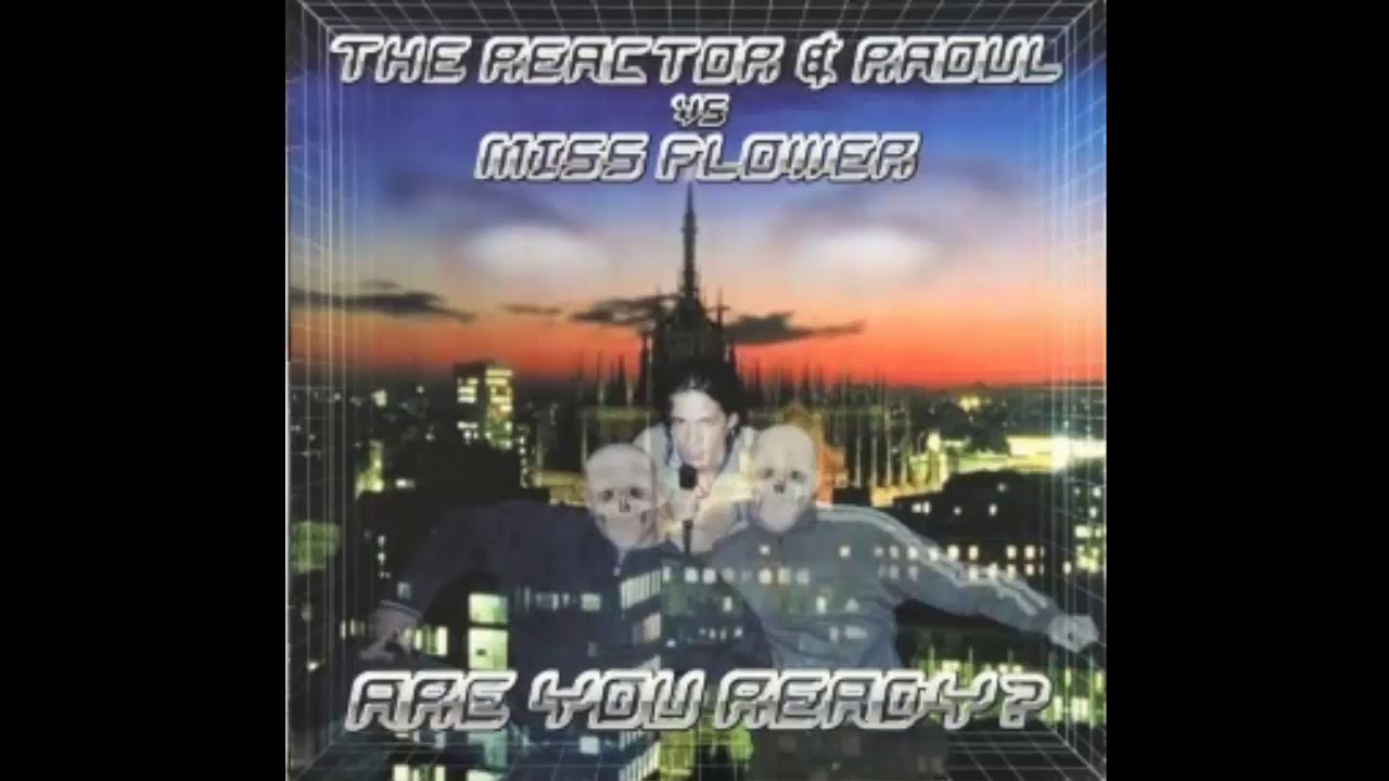 The Reactor & Raoul Vs. Miss Flower - Are You Ready? (2001)