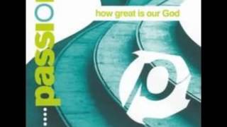How Great Is Our God - Chris Tomlin Passion 05