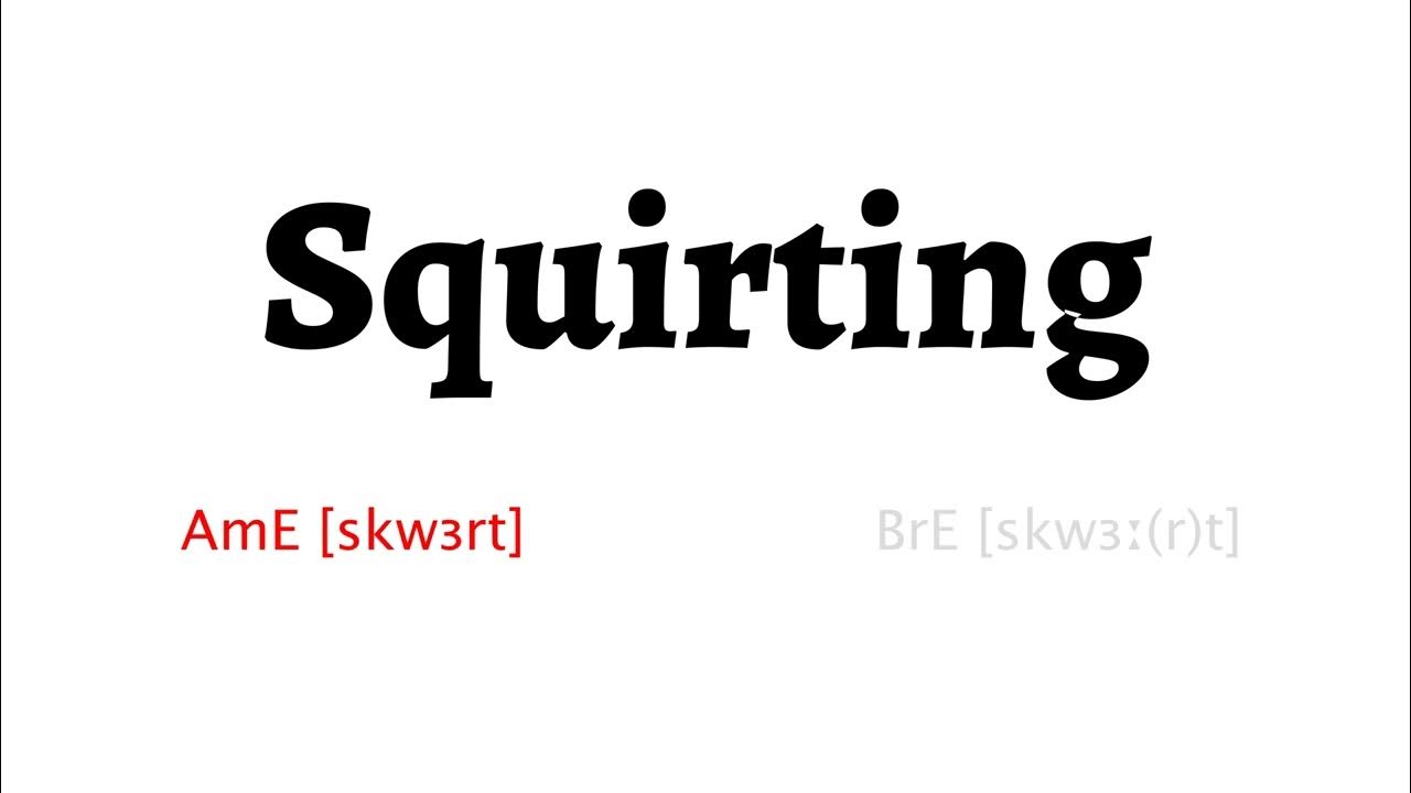 How to Pronounce squirting in American English and British English