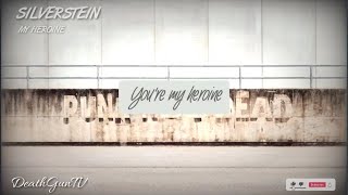 SILVERSTEIN - MY HEROINE ( YOU WONT TRY TO SAVE ME ) (LYRICS)