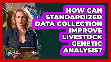How Can Standardized Data Collection Improve Livestock Genetic Analysis? - The World of Agriculture