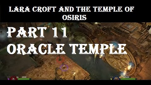 Lara Croft and the Temple of Osiris PART 11 ORACLE TEMPLE