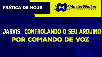 Jarvis - Controlando o seu Arduino por Comandos de Voz