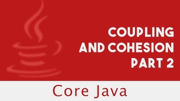 Core Java | Coupling and Cohesion | Part 2