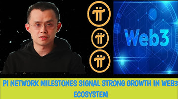 Pi Network: Pi Network Milestones Signal Growth in Web3 Ecosystem