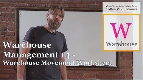Dynamics 365 Business Central: Warehouse Management 14/17 - Warehouse Movement Worksheet