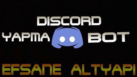 Discord Bot Yapma - Efsane Altyapı