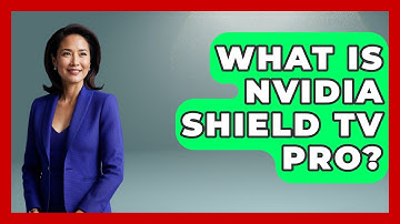 What Is Nvidia Shield TV Pro? - NextGen Viewing and Audio