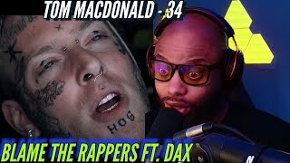 Tom MacDonald Journey #34 | Blame the Rappers ft. Dax | Stop blaming artists | (Reaction)🔥🔥🔥