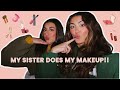 MY SISTER DOES MY MAKEUP!