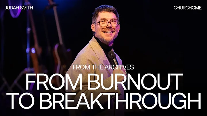 From Burnout to Breakthrough | Judah Smith