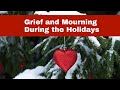 Grief and Bereavement During the Holidays