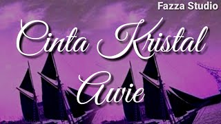 Cinta Kristal - Awie | Jangan Padamkan Mentari Cinta [ Lirik ]