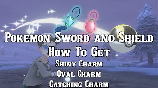 Pokemon Sword and Shield | How To Get The Shiny Charm, Oval Charm, and Catching Charm |